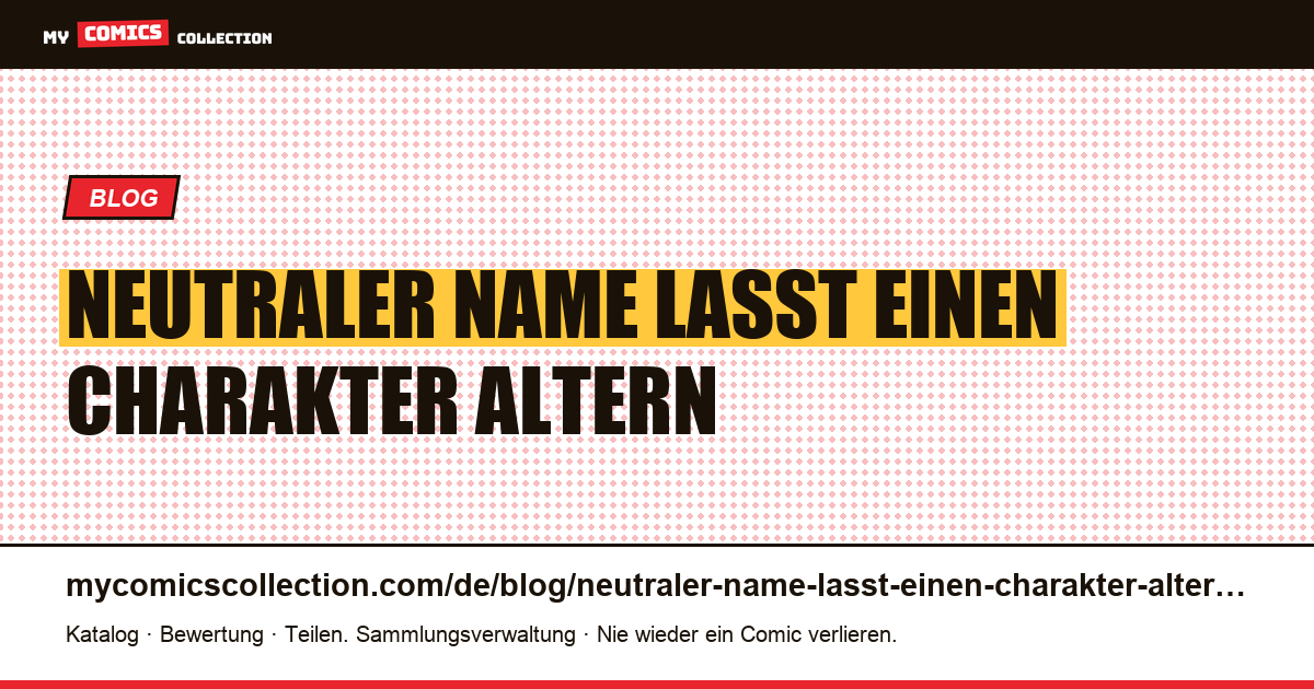 Ein neutraler Name lässt einen Charakter altern — Artikelillustration