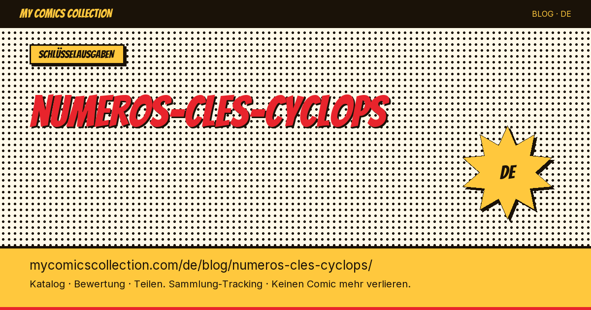 Cyclops: Die wichtigsten Schlüsselausgaben im Überblick — Artikelillustration