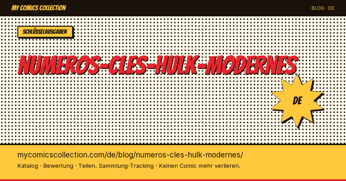 Wichtige Hulk-Ausgaben der modernen Ära — Artikelillustration