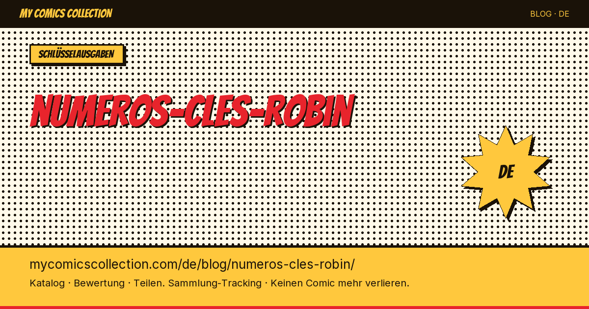 Robin: Die wichtigsten Schlüsselausgaben — Artikelillustration