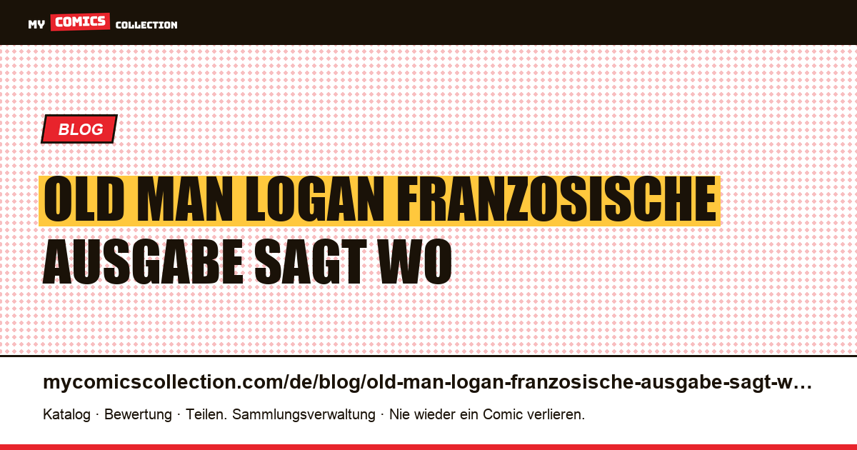 Old Man Logan: Die französische Ausgabe sagt, wo wir in der Geschichte stehen, die amerikanische nicht — Artikelillustration