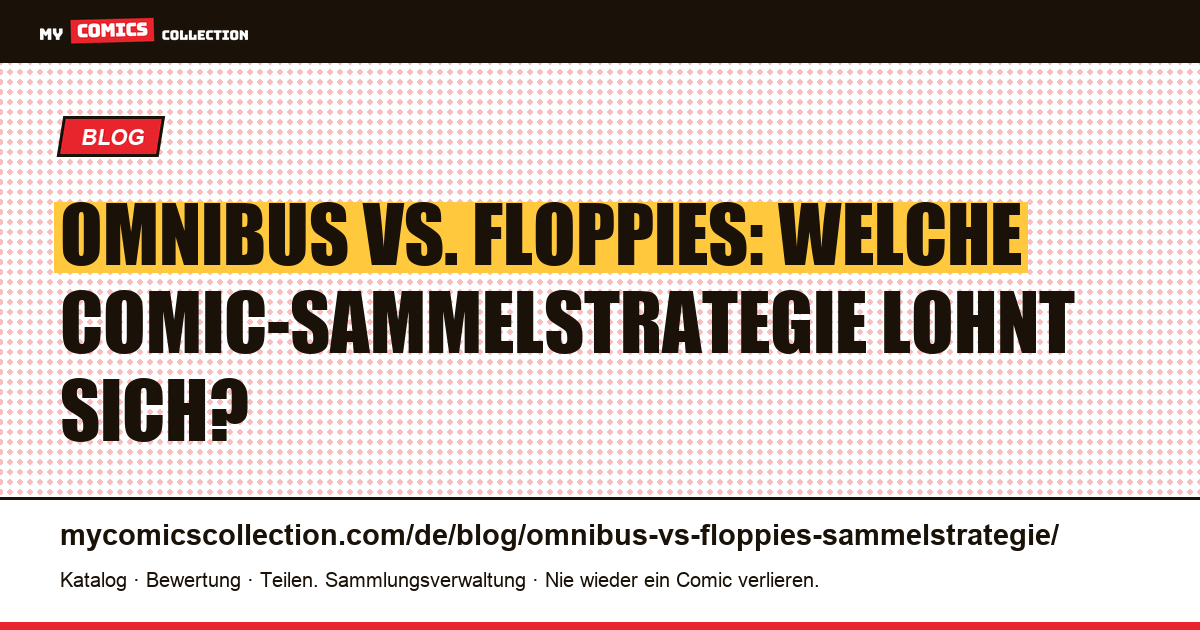 Omnibus vs. Floppies: Welche Sammelstrategie lohnt sich?, Artikelillustration