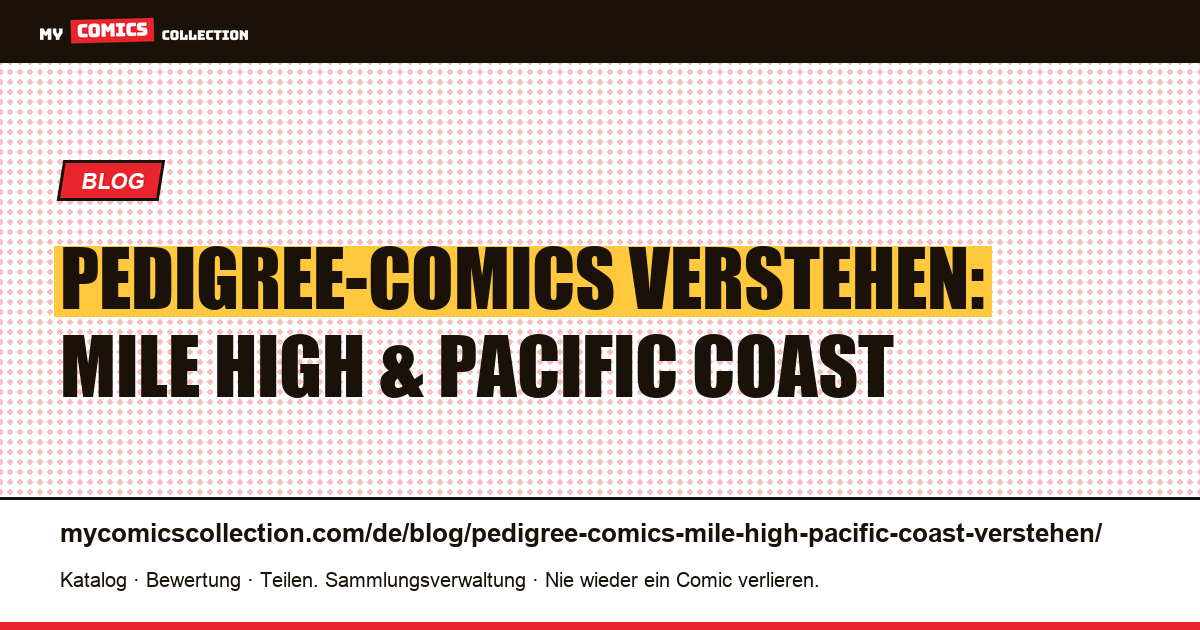 Pedigree-Comics verstehen: Mile High, Pacific Coast und die großen Sammlungen, Artikelillustration