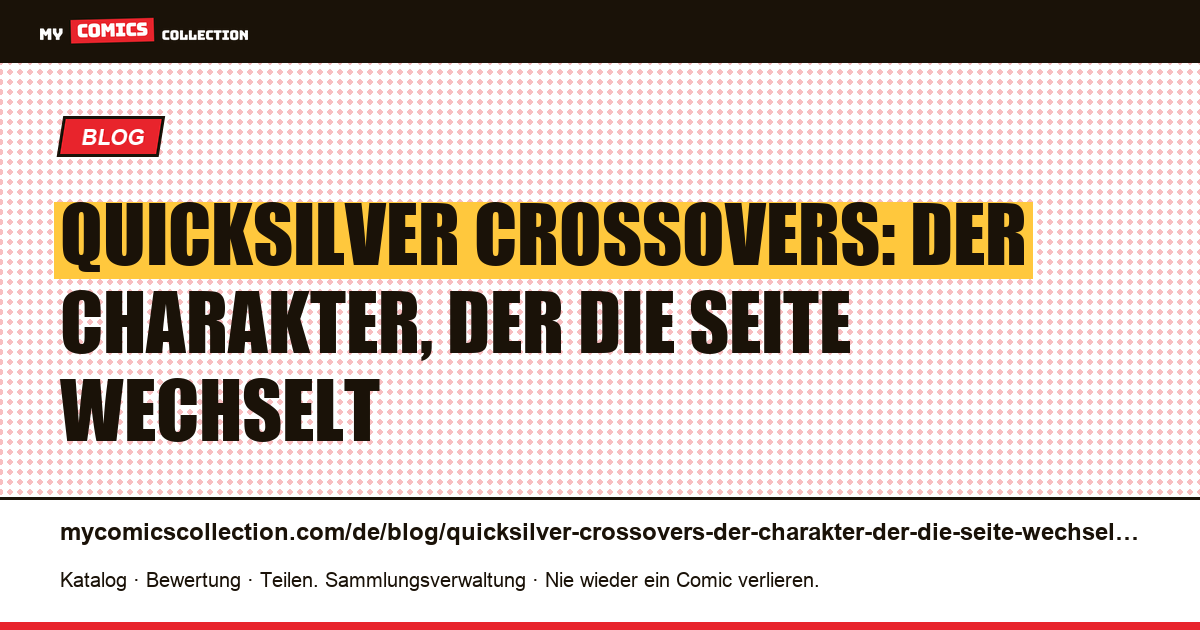 Quicksilver Crossovers: Der Charakter, der die Seite wechselt — Artikelillustration