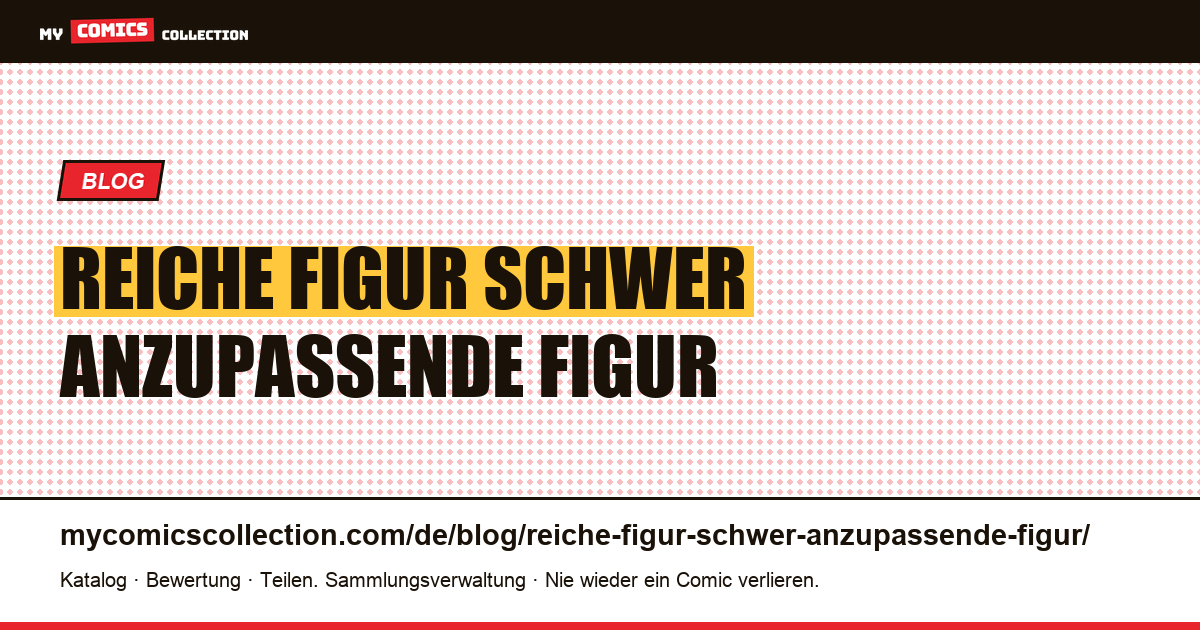 Eine reiche Figur ist eine schwer anzupassende Figur — Artikelillustration