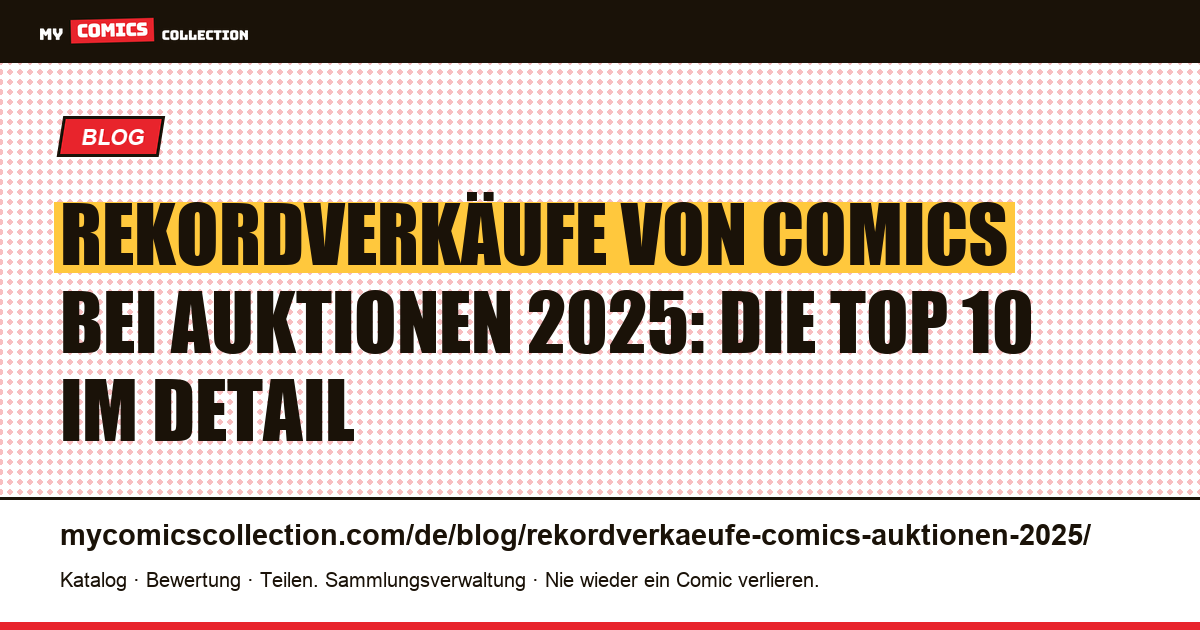 Rekordverkäufe von Comics bei Auktionen 2025: Top 10, Pedigrees und Analyse, Artikelillustration