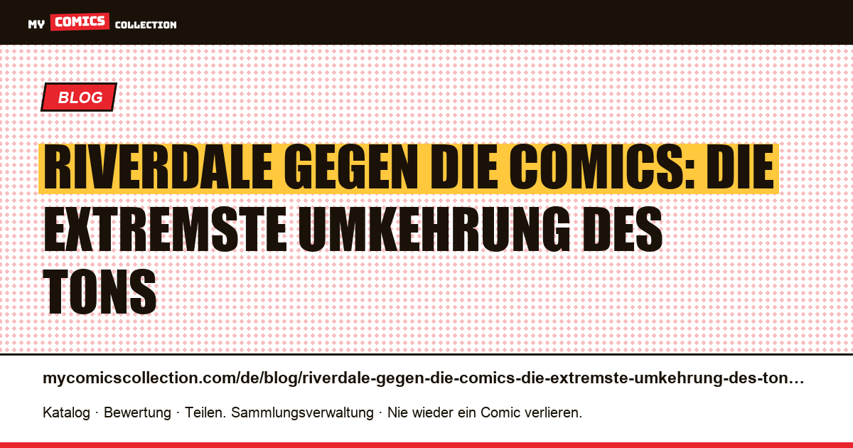 Riverdale gegen die Comics: die extremste Umkehrung des Tons — Artikelillustration