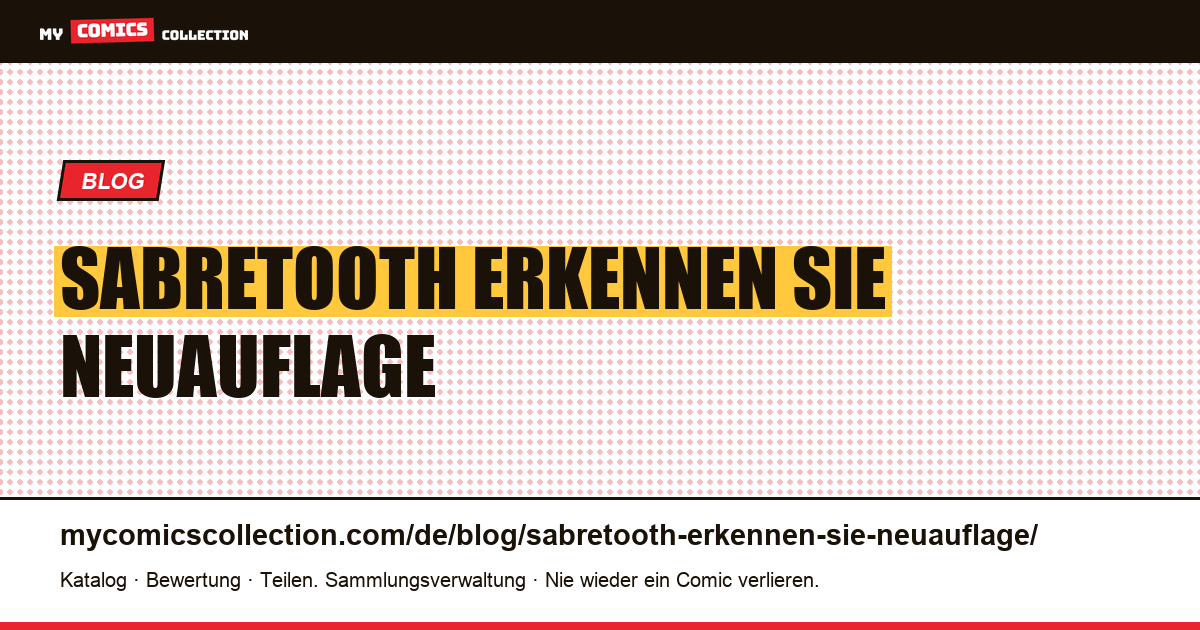 Sabretooth: Erkennen Sie eine Neuauflage, die als Erstauftritt verkauft wird — Artikelillustration