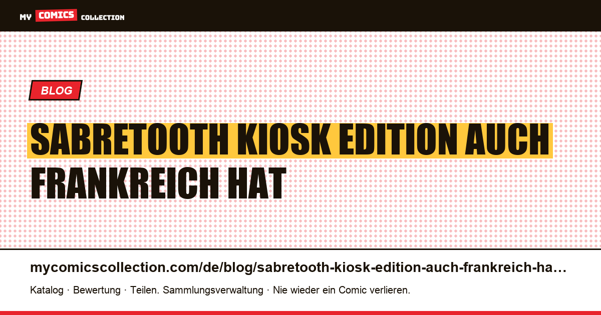 Sabretooth: „Kiosk-Edition“ – Auch Frankreich hat seine beiden Vertriebskanäle — Artikelillustration