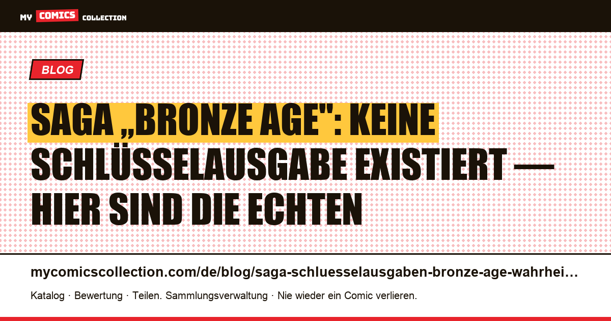 Schlüsselausgaben von Saga „Bronze Age": die Wahrheit (und die echten Grails ab 2012), Artikelillustration