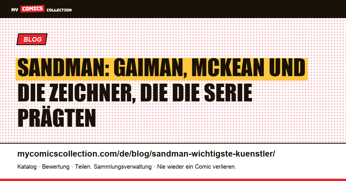Die wichtigsten Künstler von Sandman: Gaiman, McKean und die Zeichner, die die Serie geprägt haben, Artikelillustration