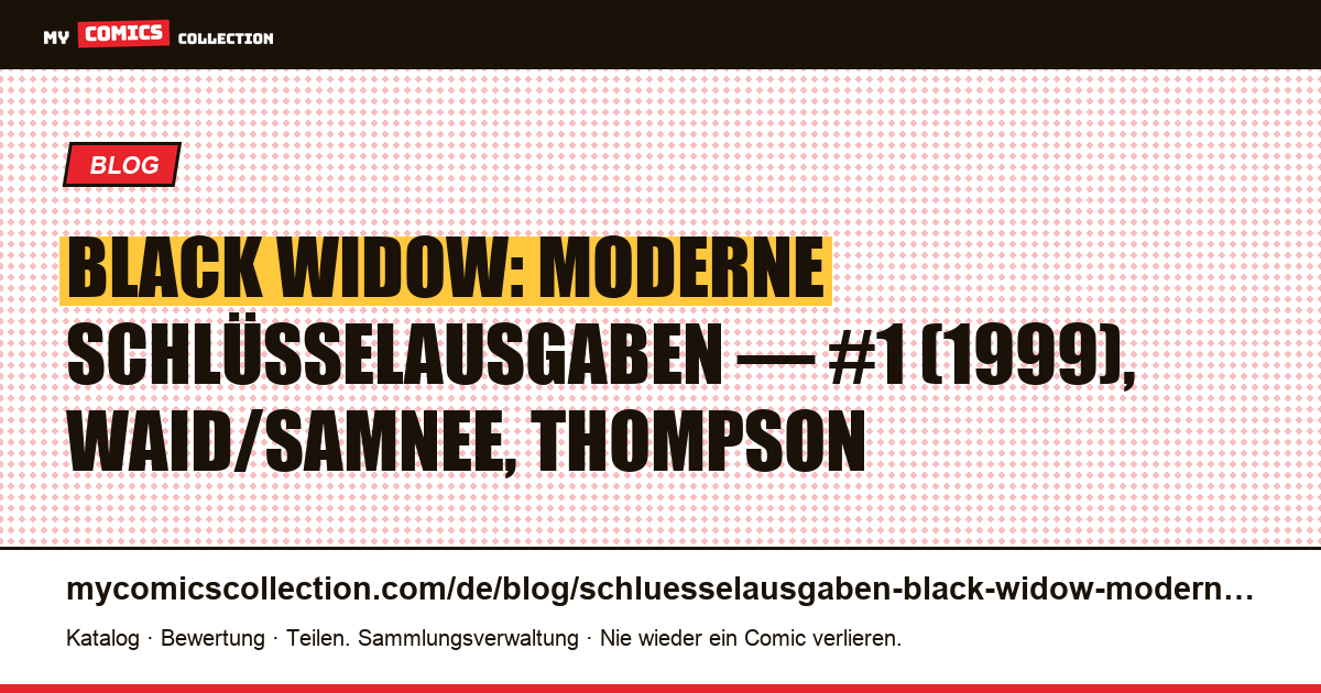Black Widow: die modernen Schlüsselausgaben im Überblick, Artikelillustration