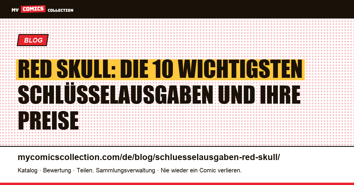 Die 10 wichtigsten Schlüsselausgaben von Red Skull (mit CGC-Preisspannen), Artikelillustration