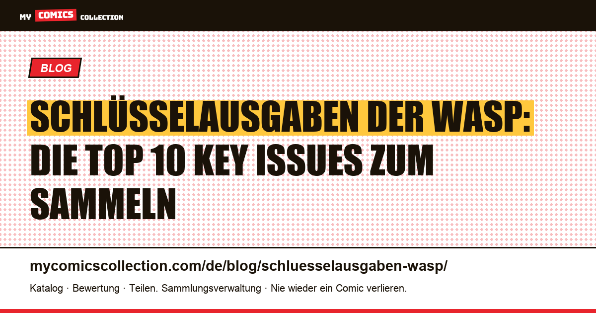 Die Schlüsselausgaben der Wasp: Top 10 der Key Issues zum Sammeln, Artikelillustration