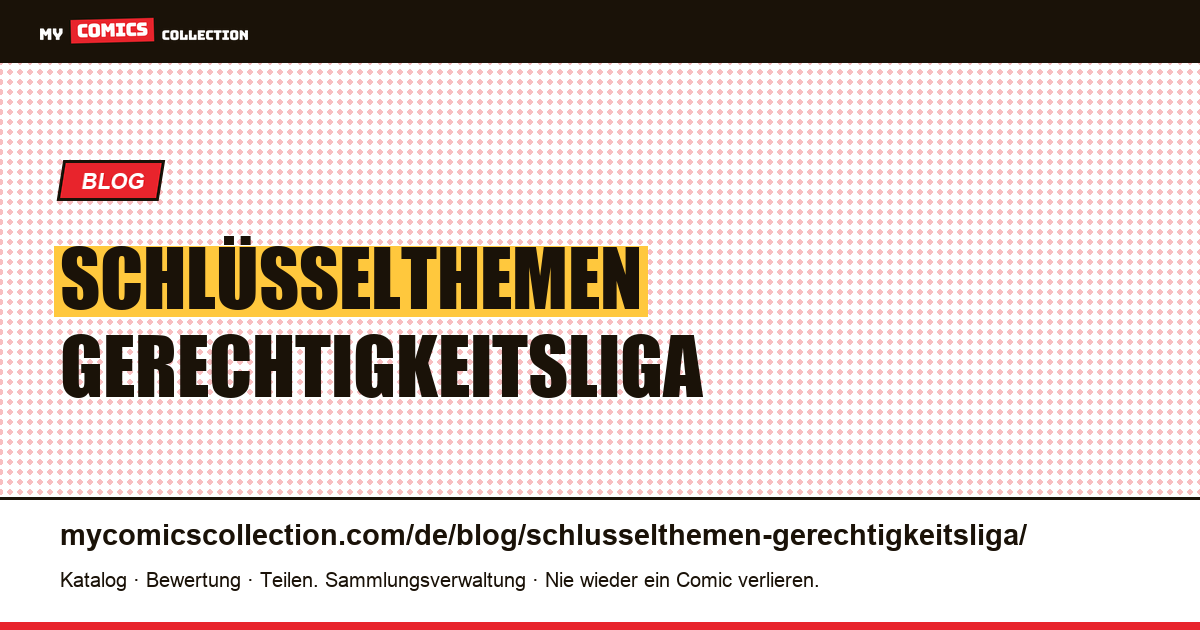 Schlüsselthemen Gerechtigkeitsliga — Artikelillustration