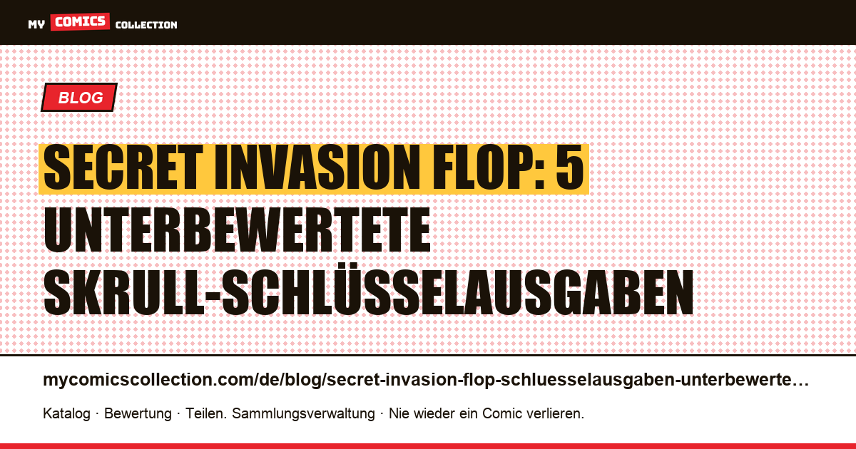 Secret Invasion Flop: 5 Skrull-Schlüsselausgaben, die 2026 unterbewertet bleiben, Artikelillustration