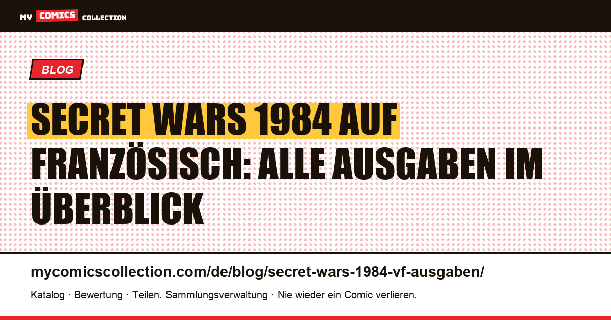 Secret Wars 1984 auf Französisch: alle Ausgaben, Artikelillustration