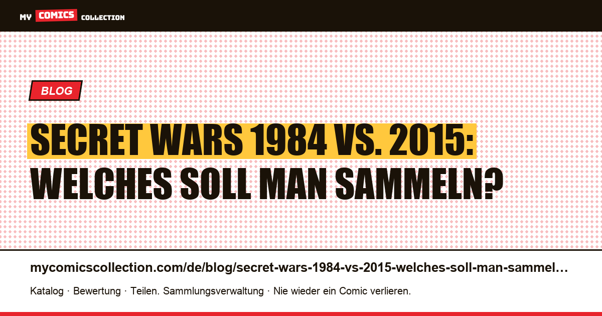 Secret Wars 1984 vs. 2015: Welches soll man sammeln? — Artikelillustration