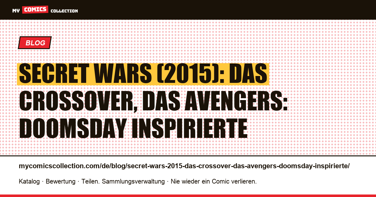 Secret Wars (2015): das Crossover, das Avengers: Doomsday inspirierte — Artikelillustration