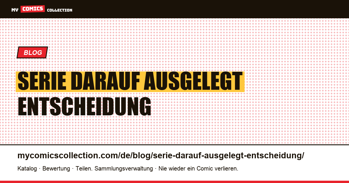 Eine Serie, die darauf ausgelegt ist, eine Entscheidung aufzuheben — Artikelillustration