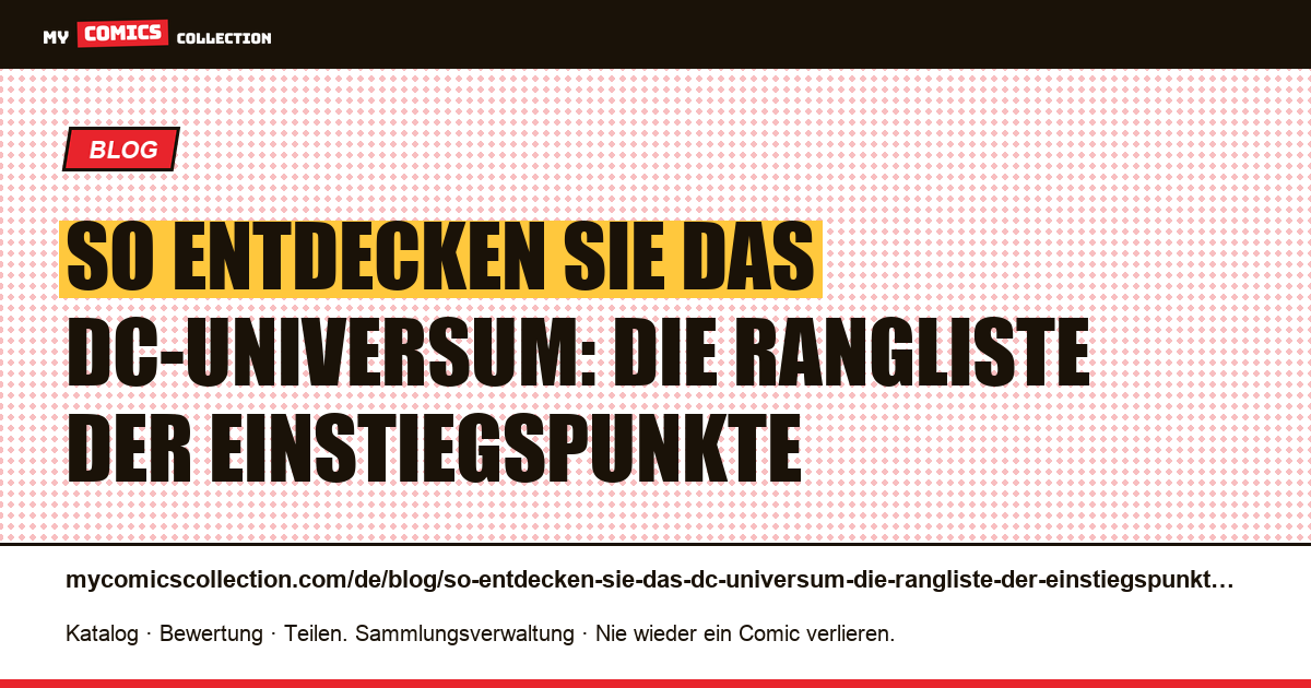 So entdecken Sie das DC-Universum: die Rangliste der Einstiegspunkte — Artikelillustration
