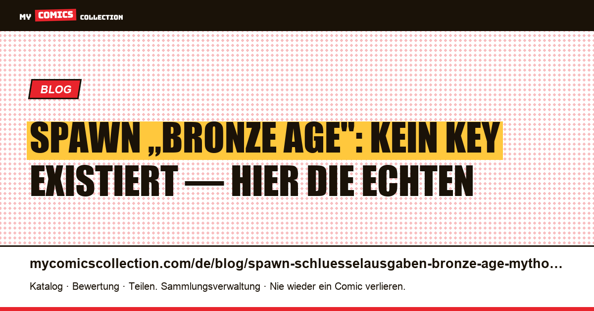 Spawn-Schlüsselausgaben „Bronze Age": Warum es sie nicht gibt (und welche echten Keys zählen), Artikelillustration