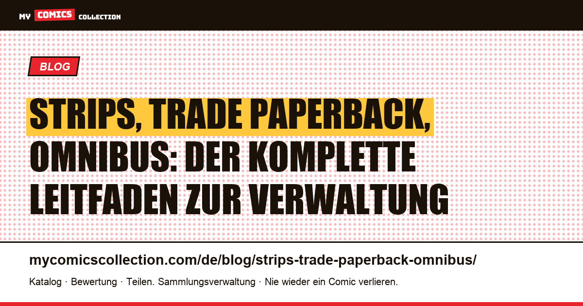 Strips, Trade Paperback, Omnibus: Sammelformate richtig verwalten, Artikelillustration