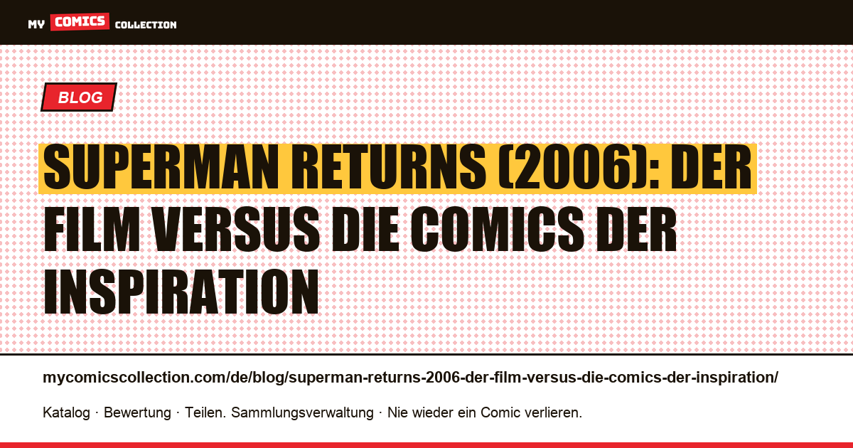 Superman Returns (2006): Der Film versus die Comics der Inspiration — Artikelillustration