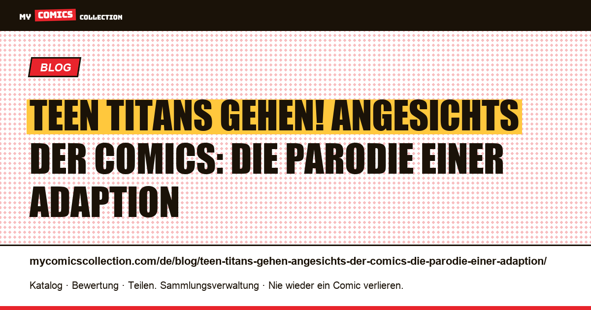 Teen Titans gehen! Angesichts der Comics: die Parodie einer Adaption — Artikelillustration