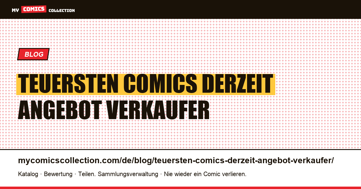 Die teuersten Comics, die derzeit im Angebot sind: Was Verkäufer heute verlangen — Artikelillustration