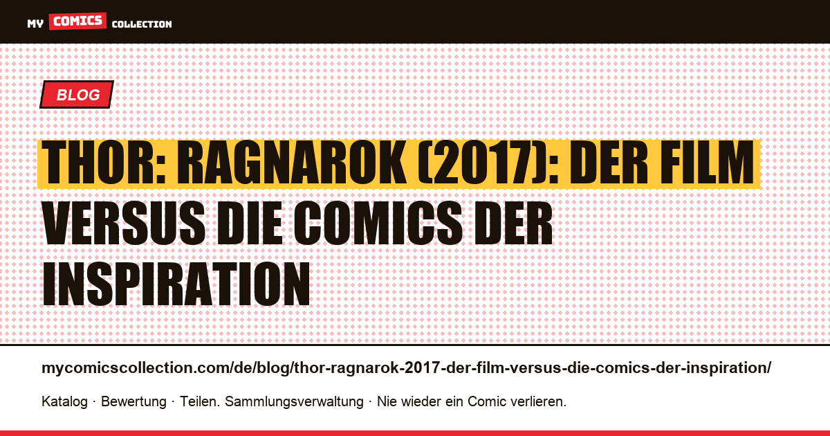 Thor: Ragnarok (2017): Der Film versus die Comics der Inspiration — Artikelillustration