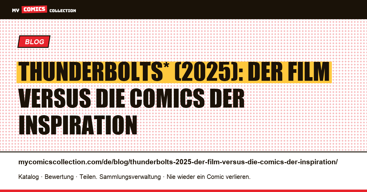 Thunderbolts* (2025): Der Film versus die Comics der Inspiration — Artikelillustration