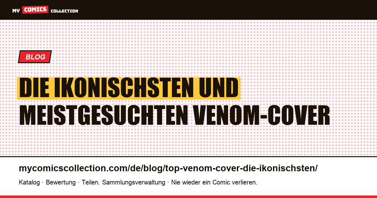 Die ikonischsten und begehrtesten Venom-Cover im Überblick, Artikelillustration