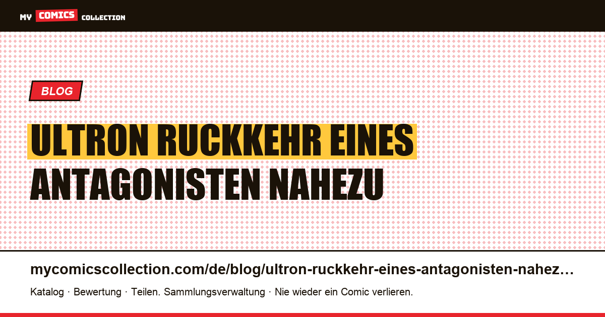 Ultron: Die Rückkehr eines Antagonisten ist nahezu wertlos — Artikelillustration