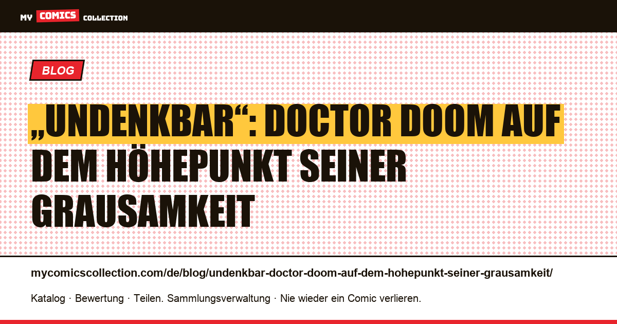 „Undenkbar“: Doctor Doom auf dem Höhepunkt seiner Grausamkeit — Artikelillustration