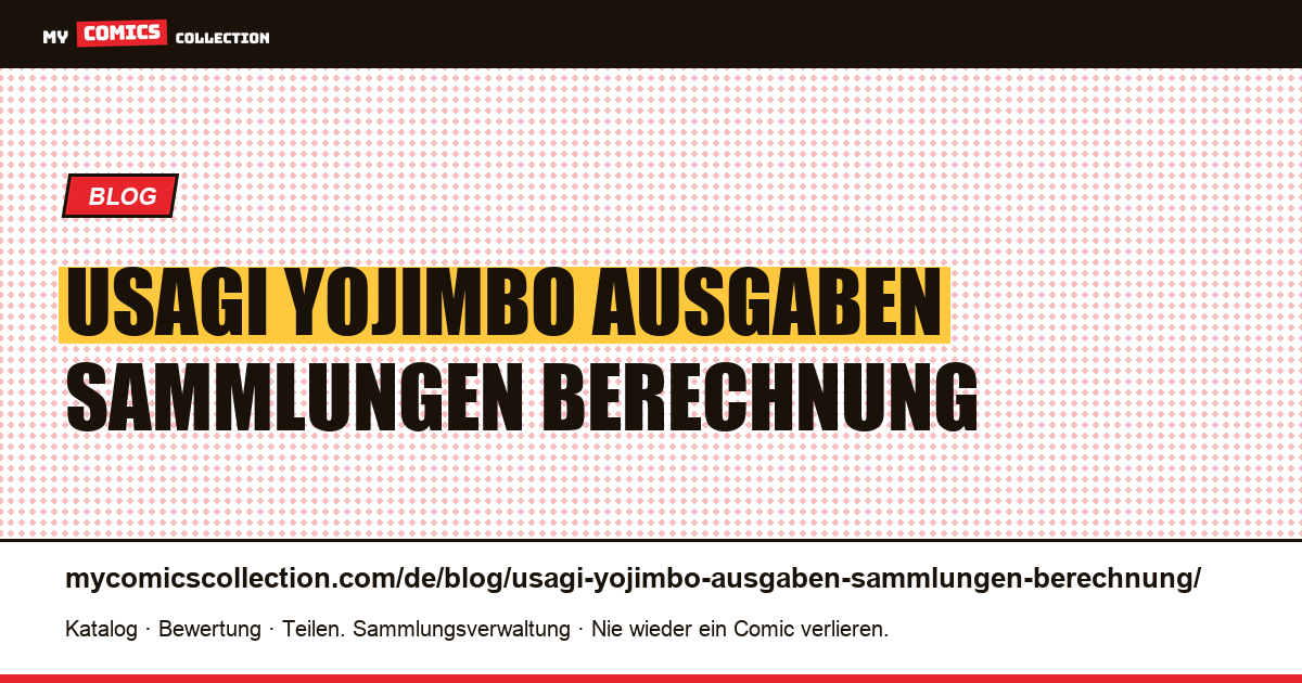 Usagi Yojimbo: Ausgaben oder Sammlungen? Die Berechnung ist nicht das, was Sie denken — Artikelillustration