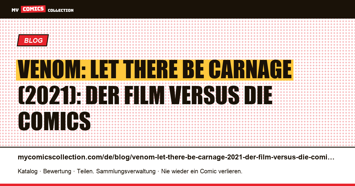 Venom: Let There Be Carnage (2021): der Film versus die Comics — Artikelillustration