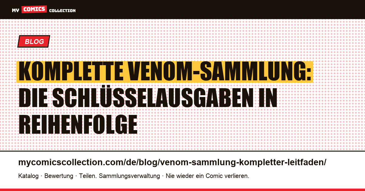Eine komplette Venom-Sammlung aufbauen: die Roadmap für Sammler, Artikelillustration