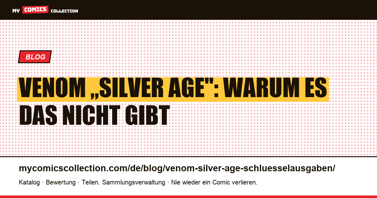 Venom-„Silver-Age"-Schlüsselausgaben: warum es sie nicht gibt (und die echten Keys), Artikelillustration