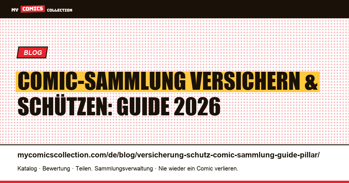 Versicherung und Schutz einer Comic-Sammlung: der vollständige Pillar-Guide 2026, Artikelillustration