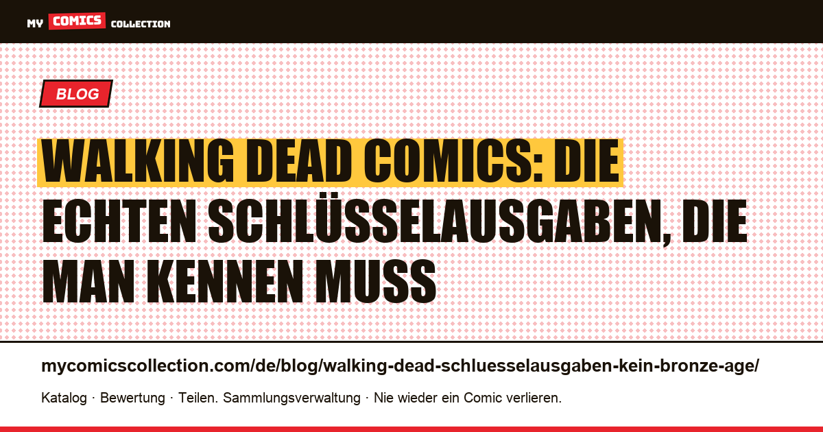Walking Dead: Schlüsselausgaben: kein Bronze Age, das sind die echten Grails (ab 2003), Artikelillustration