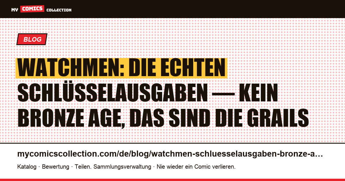 Watchmen Schlüsselausgaben: den Bronze Age gibt es nicht: das sind die echten Grails, Artikelillustration