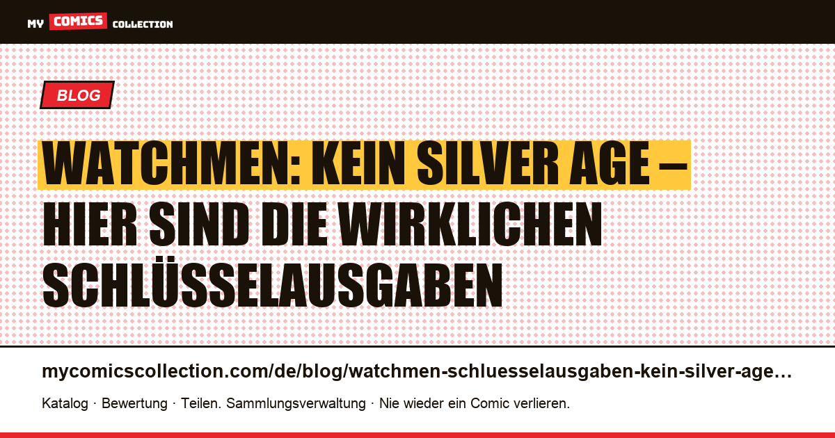 Watchmen Schlüsselausgaben: Es gibt kein „Silver Age": hier sind die wirklichen Keys (1986-1987), Artikelillustration