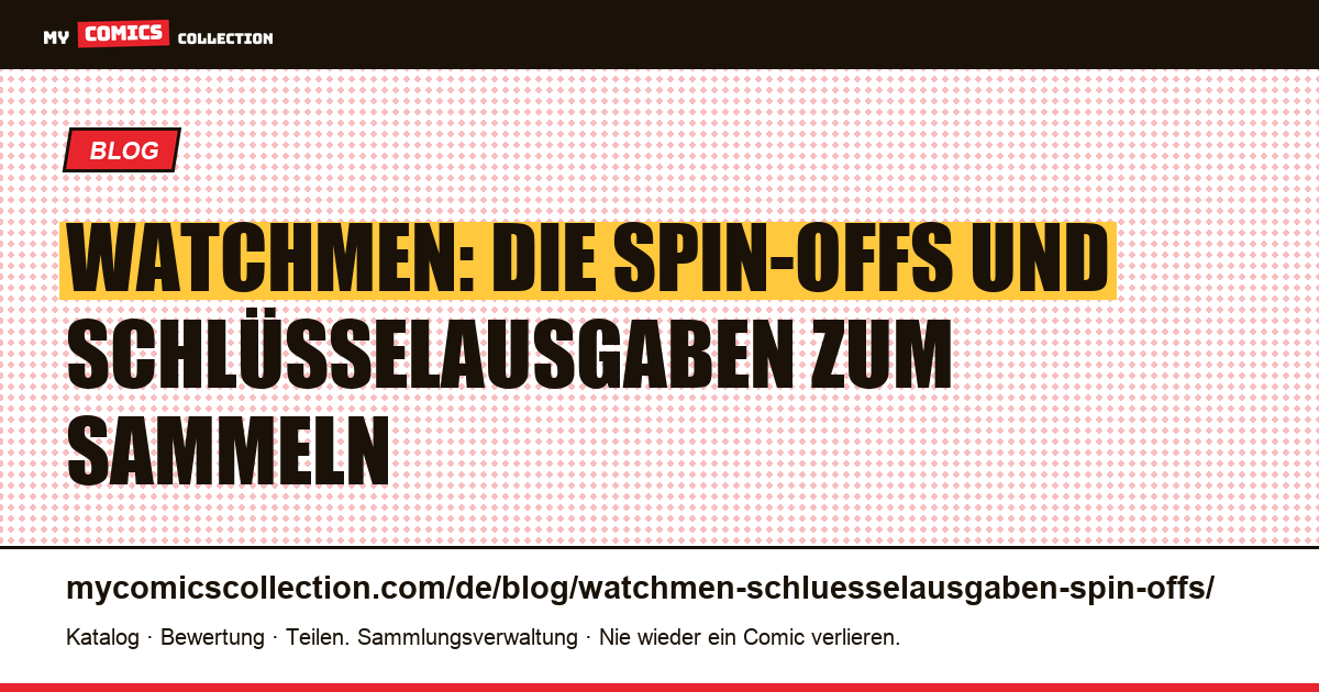Watchmen: Annuals, Spin-offs und Schlüsselausgaben zum Sammeln, Artikelillustration
