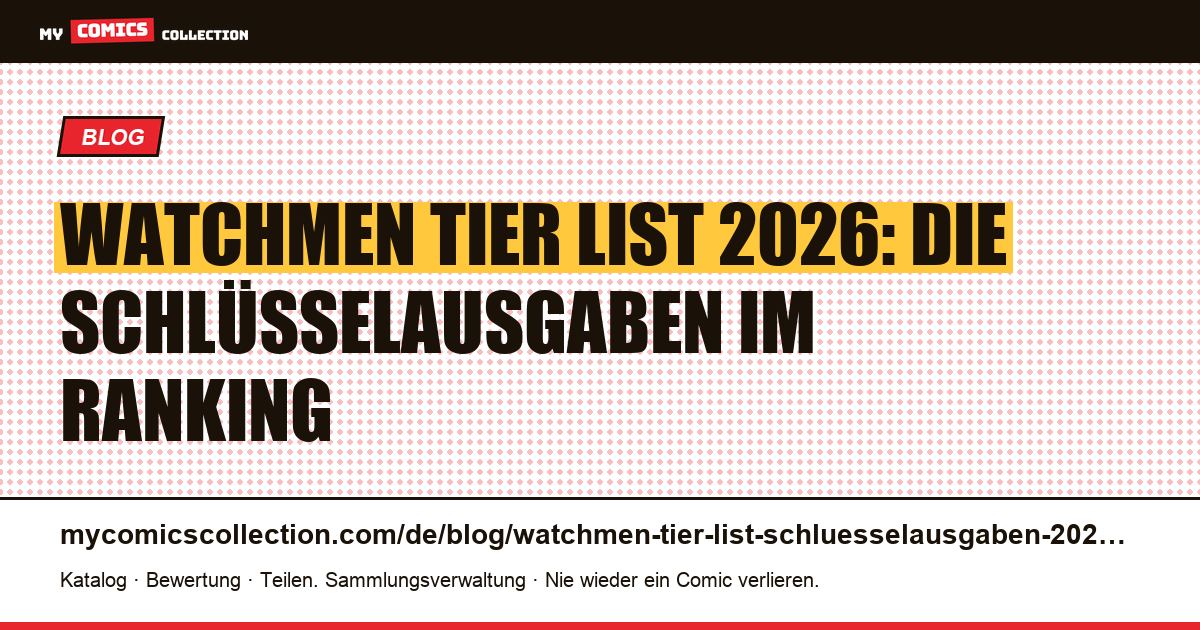 Watchmen Tier List 2026: Die Schlüsselausgaben nach Wert eingestuft, Artikelillustration