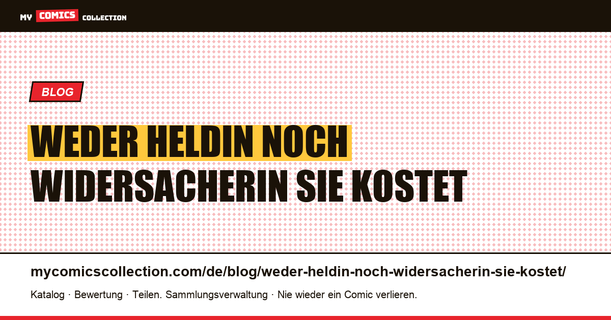 Weder Heldin noch Widersacherin: Was es sie kostet — Artikelillustration