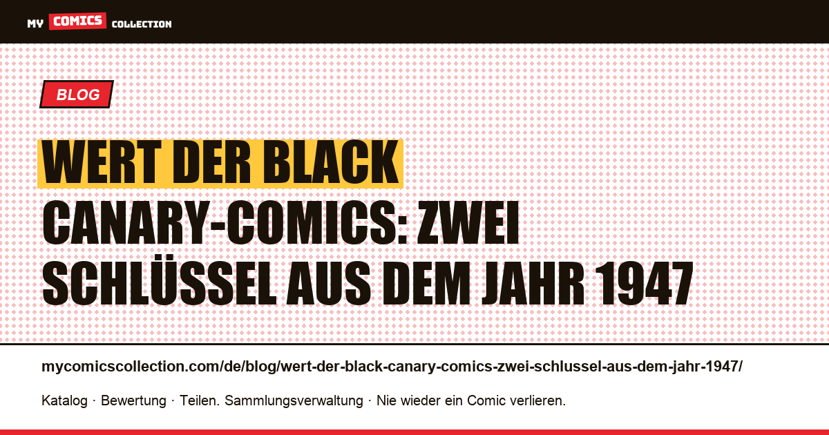 Wert der Black Canary-Comics: zwei Schlüssel aus dem Jahr 1947 — Artikelillustration