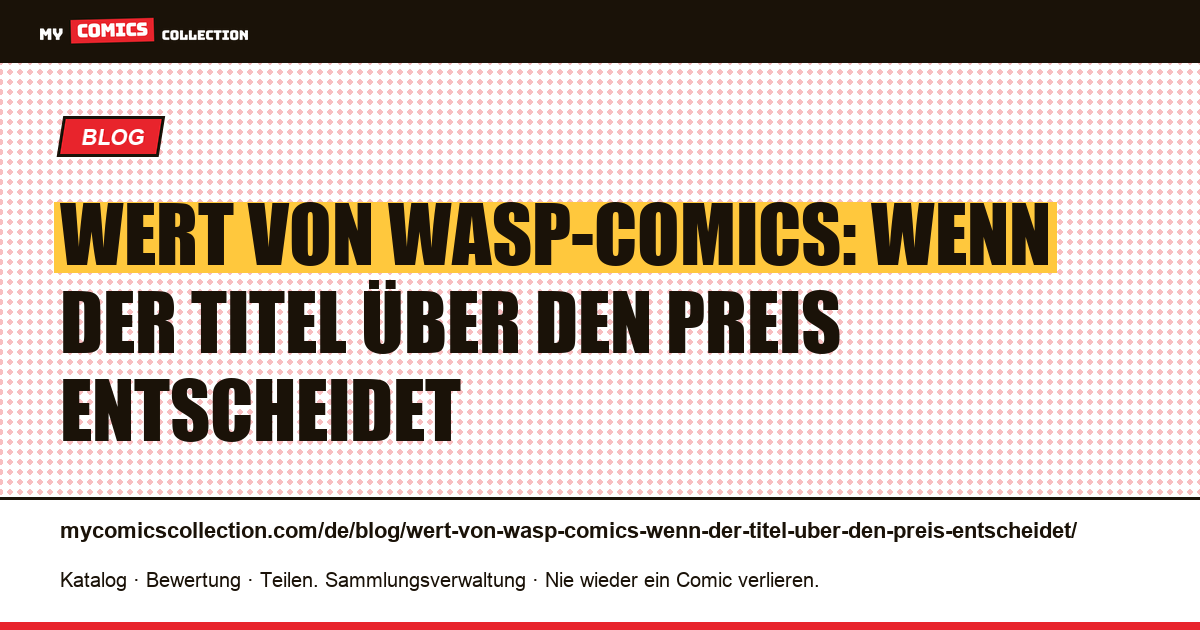 Wert von Wasp-Comics: Wenn der Titel über den Preis entscheidet — Artikelillustration
