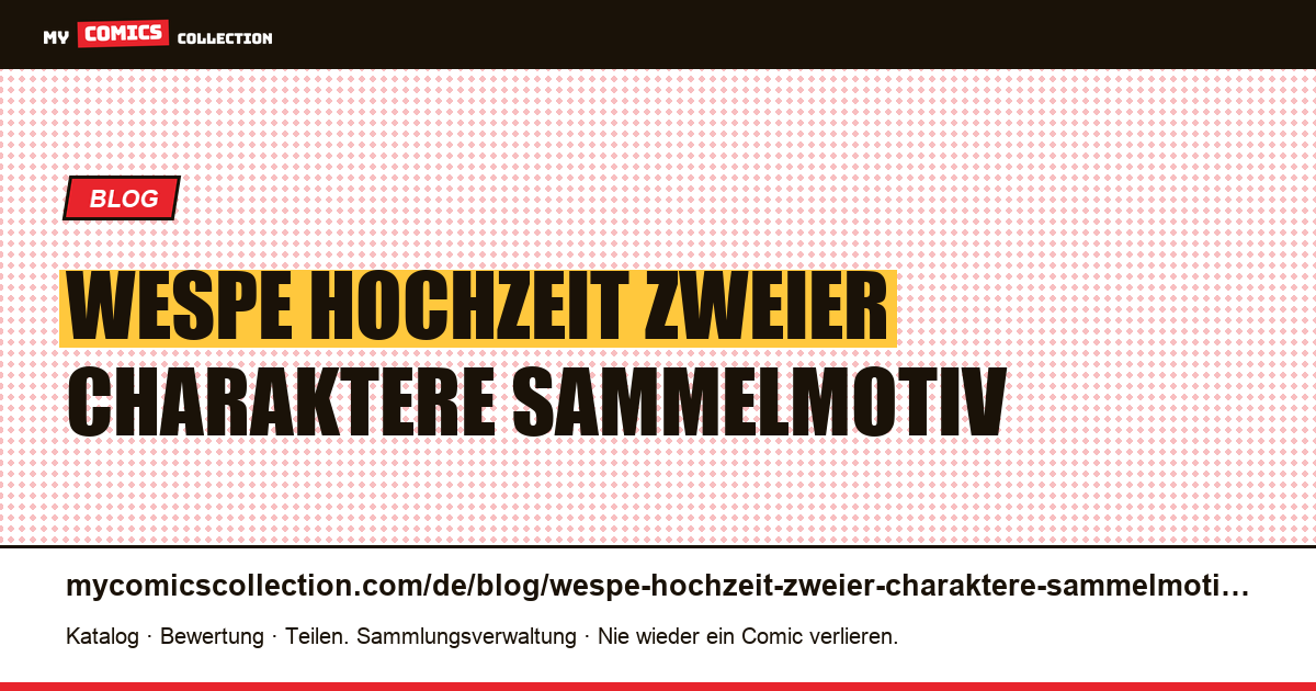 Die Wespe: Die Hochzeit zweier Charaktere ist ein Sammelmotiv — Artikelillustration