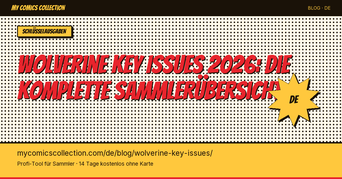 Wolverine Key Issues 2026: Die 10 unverzichtbaren Hefte für Sammler — Artikel-Illustration